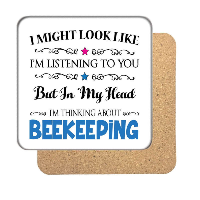"I Might Look Like I'm Listening, But I'm Mainly Thinking About BEEKEEPING" Hobby Coaster – "I Might Look Like I'm Listening, But I'm Mainly Thinking About BEEKEEPING"