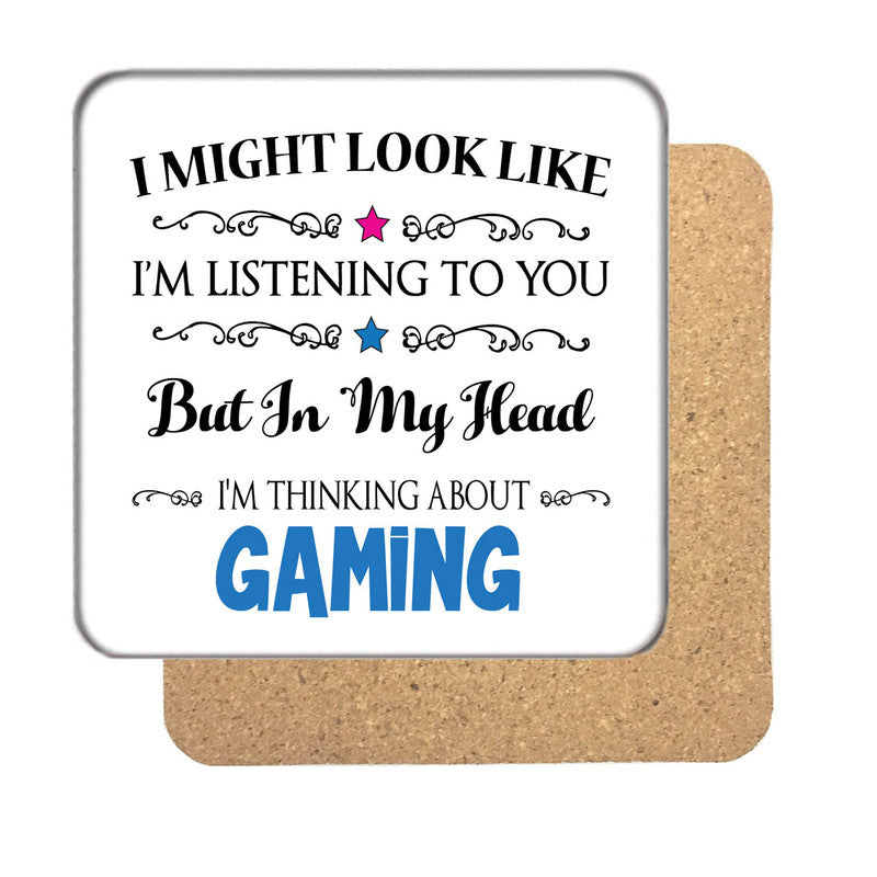"I Might Look Like I'm Listening, But I'm Mainly Thinking About GAMING" Hobby Coaster – "I Might Look Like I'm Listening, But I'm Mainly Thinking About GAMING" Hobby