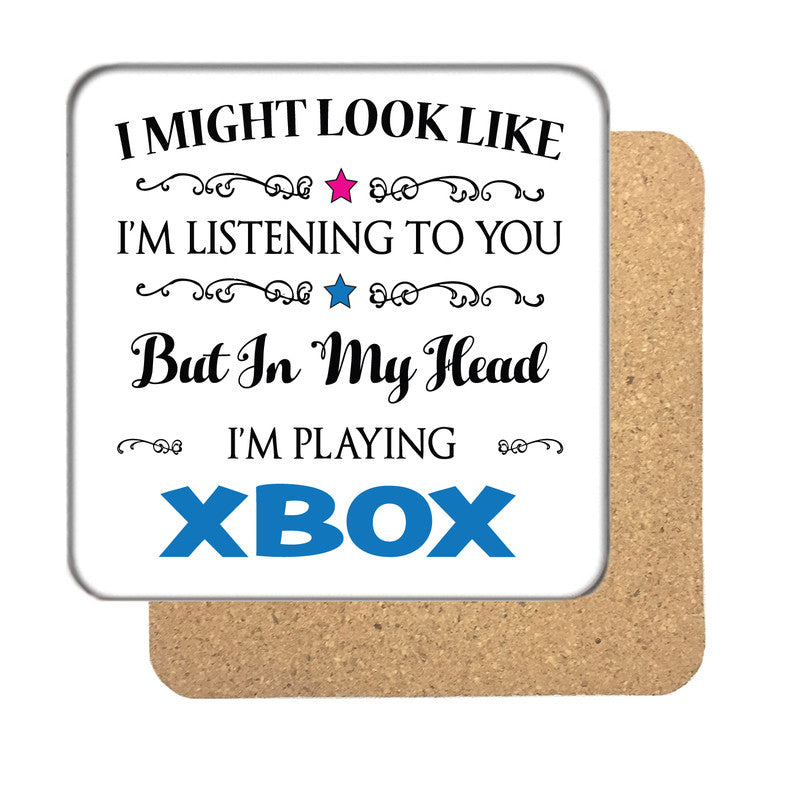 "I Might Look Like I'm Listening, But I'm Mainly Thinking About Playing XBOX" Hobby Coaster – "I Might Look Like I'm Listening, But I'm Mainly Thinking About Playing XBOX"
