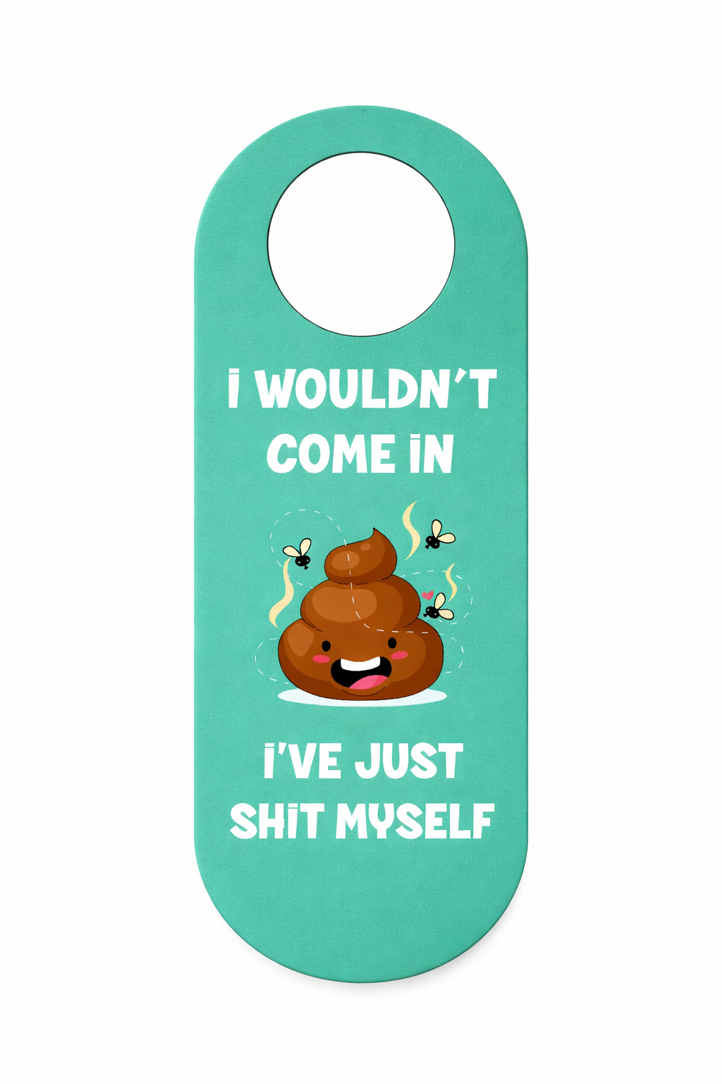 Funny Bathroom Door Hanger Sign “I Wouldn’t Come In, I’ve Just Shit Myself” – Novelty Toilet Humor Door Handle Sign – Funny Bathroom Door Hanger Sign “I Wouldn’t Come In, I’ve Just Shit Myself”