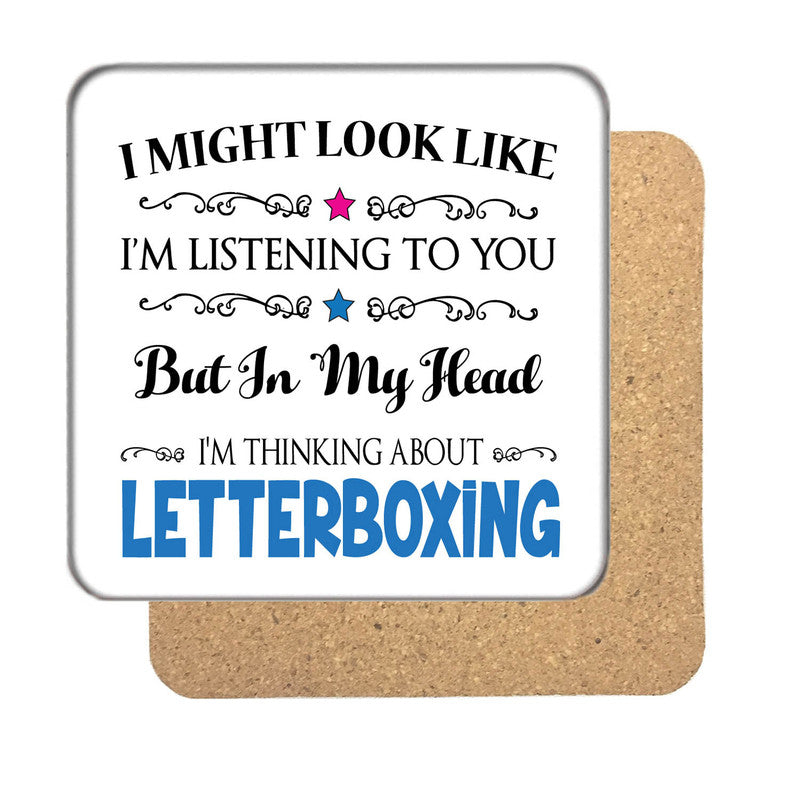 "I Might Look Like I'm Listening, But I'm Mainly Thinking About LETTERBOXING" Hobby Coaster – "I Might Look Like I'm Listening, But I'm Mainly Thinking About LETTERBOXING"