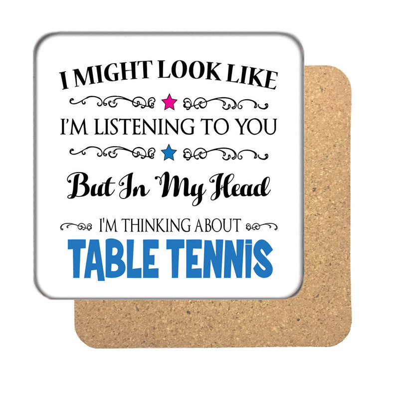 "I Might Look Like I'm Listening, But I'm Mainly Thinking About TABLE TENNIS" Hobby Coaster – "i Might Look Like I'm Listening, But I'm Mainly Thinking About Table Tennis"