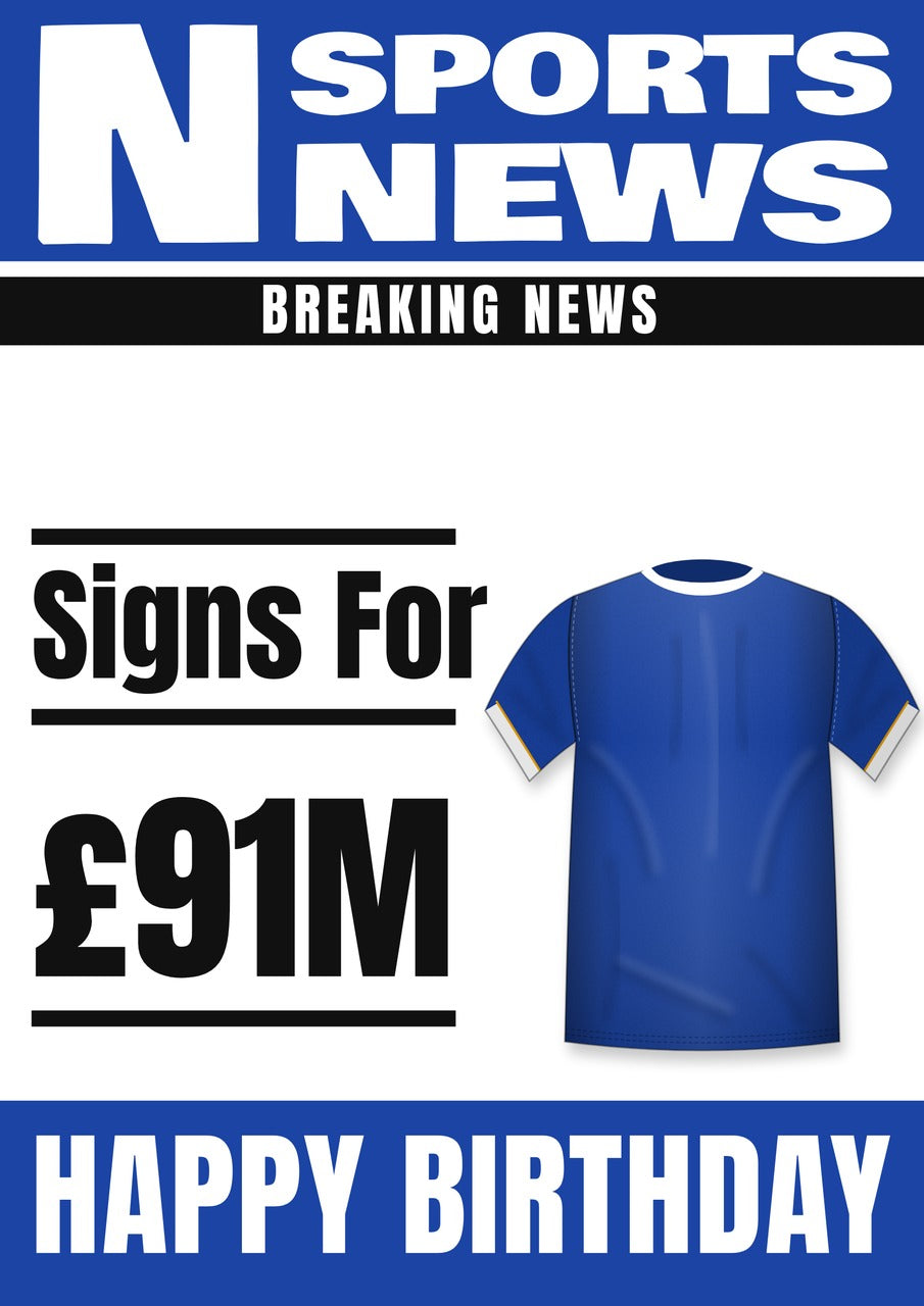 Personalised Royal Blue Football Shirt with White Trim Transfer News Birthday Card – £91M Fee Headline, A5 350gsm – Football transfer news birthday card with a royal blue shirt with white trim and £91M fee