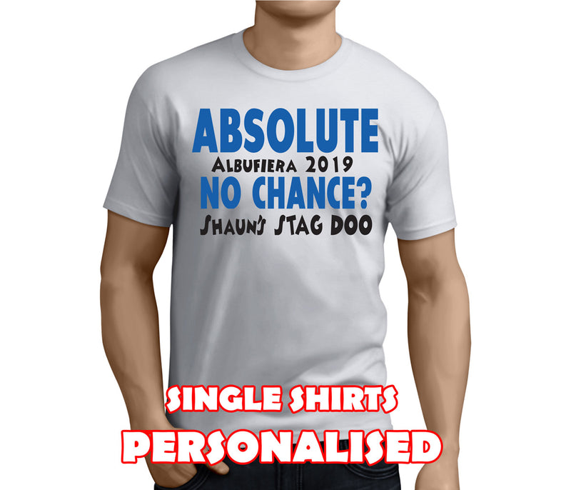 Absolute No Chance Black Custom Stag T-Shirt - Any Name - Party Tee