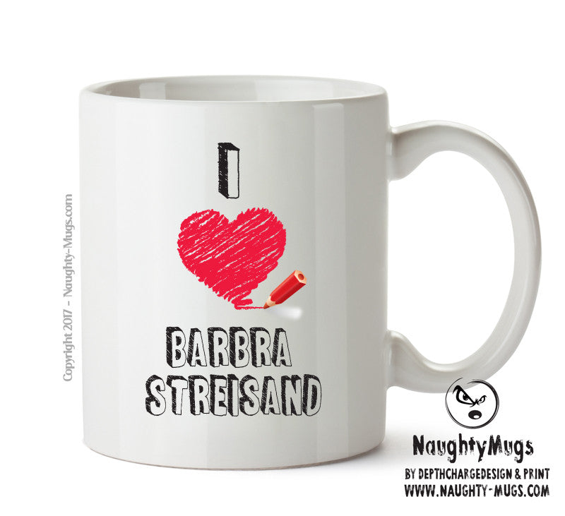 I Love BARBRA STREISAND Celebrity Mug