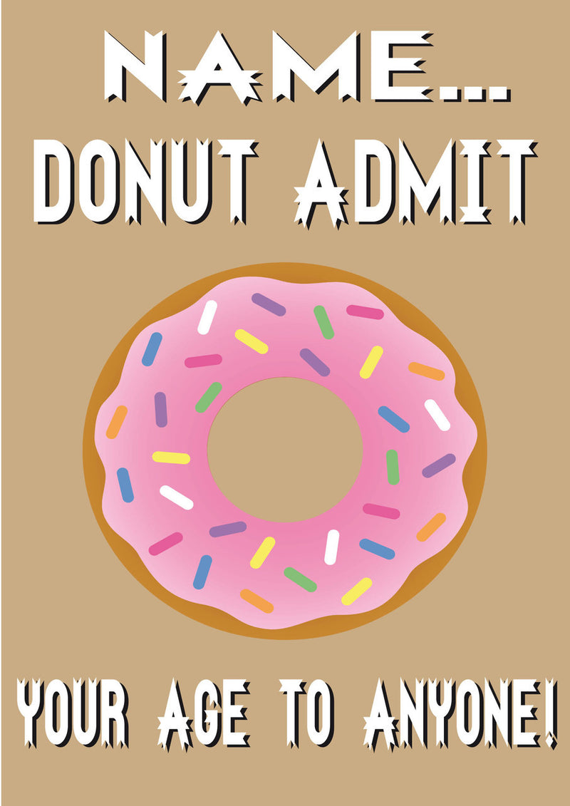 Donut Admit Your Age To Anyone INSPIRED Adult Personalised Birthday Card Card