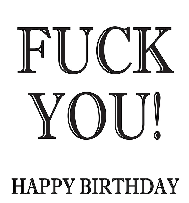 FUCK YOU HAPPY BIRTHDAY! RUDE NAUGHTY INSPIRED Adult Personalised Birthday Card