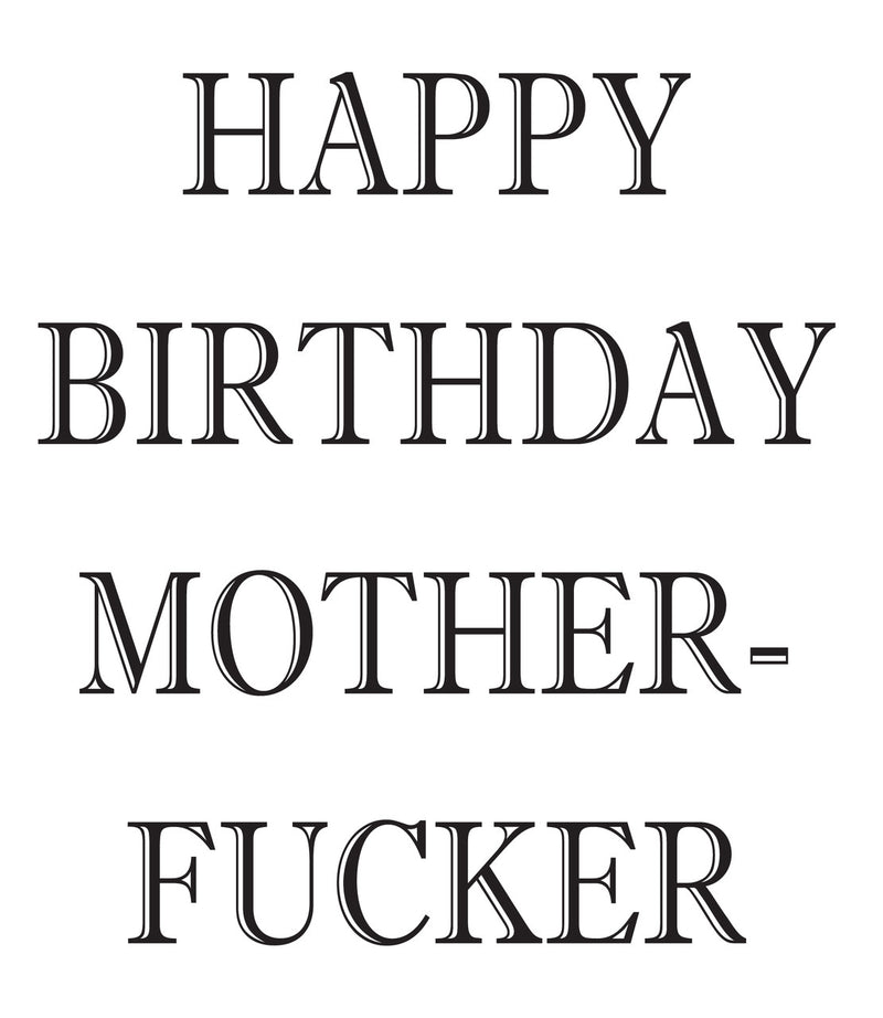 HAPPY BIRTHDAY MOTHER FUCKER! RUDE NAUGHTY INSPIRED Adult Personalised Birthday Card