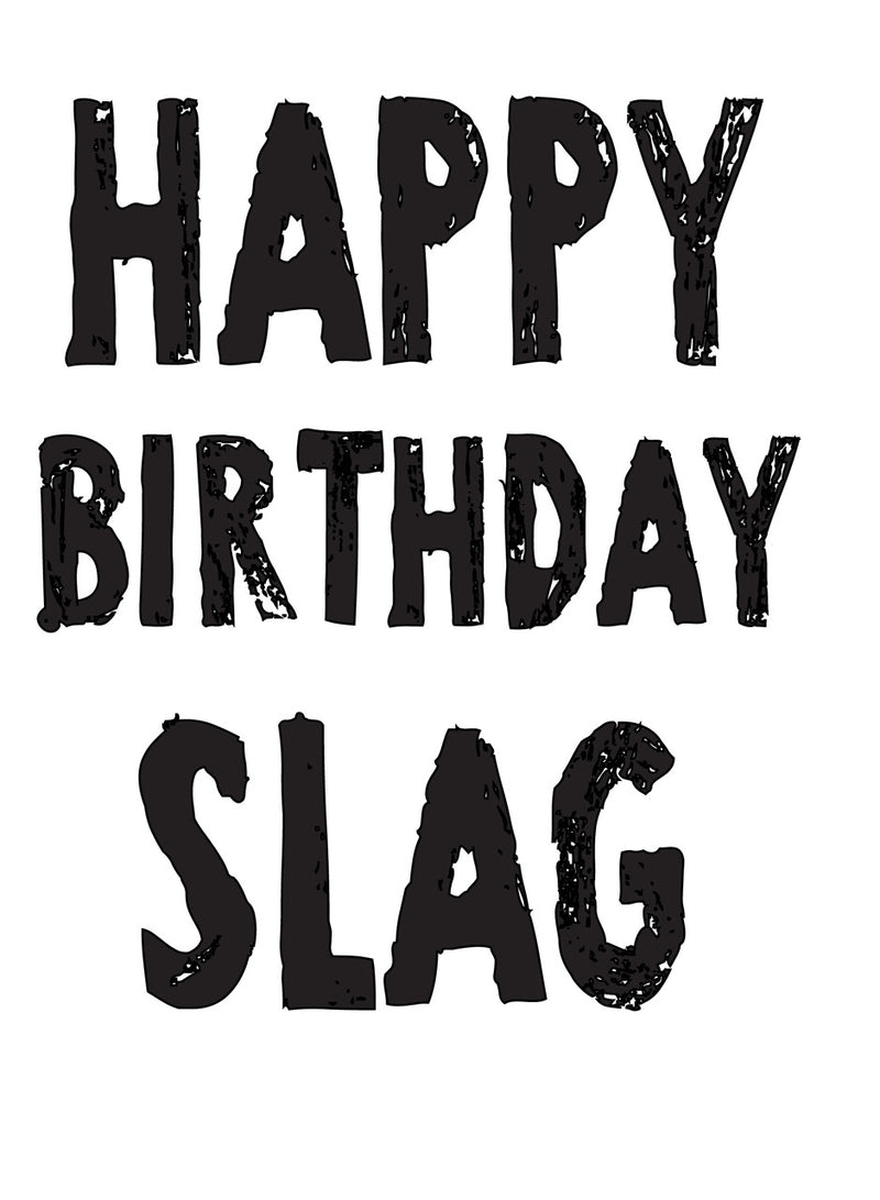 HAPPY BIRTHDAY SLAG! RUDE NAUGHTY INSPIRED Adult Personalised Birthday Card