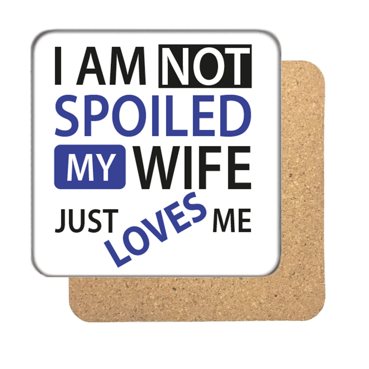 I am not Spoiled (Wife) Drinks Coaster 2