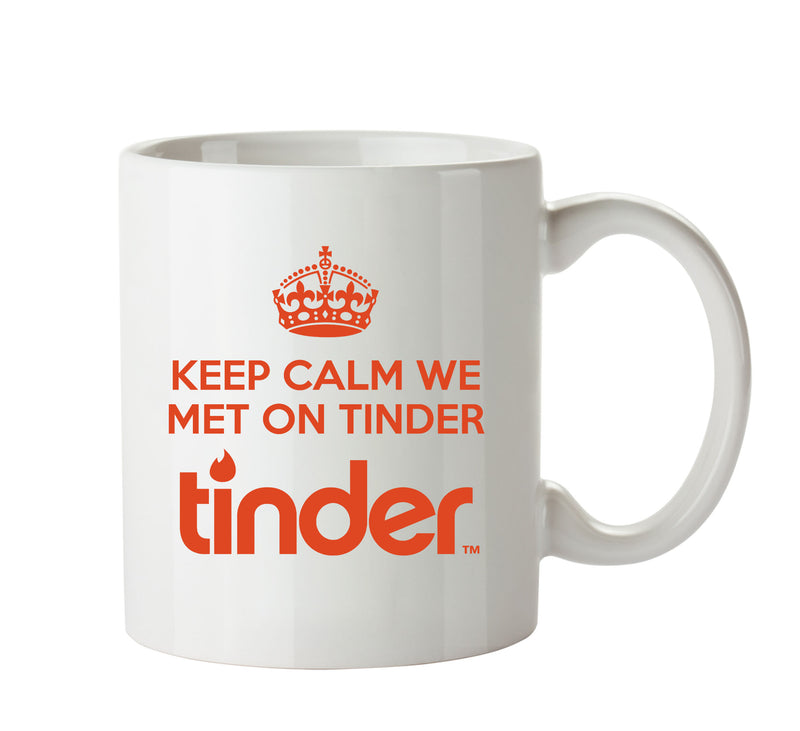 Keep Calm We Met On Tinder 2 - Dating Mug