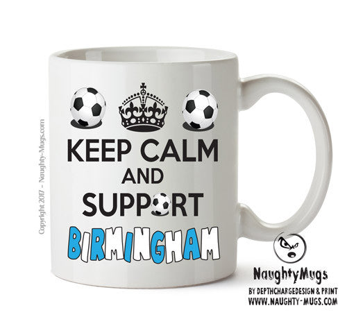Keep Calm And Support Birmingham City Mug Football Mug Adult Mug Office Mug