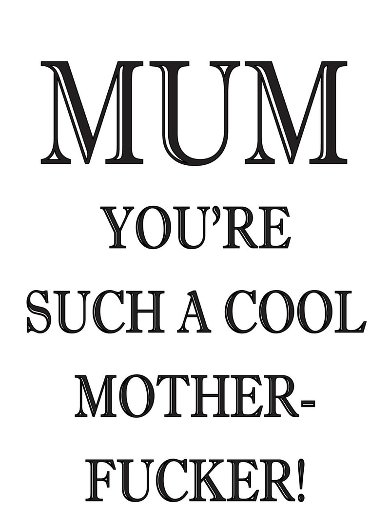 MUM YOU ARE SUCH A COOL MOTHER FUCKER! RUDE NAUGHTY INSPIRED Adult Personalised Birthday Card