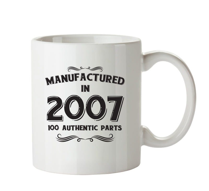 Manufactured In 2007 Printed Mug - Personalised Mug Cup Funny Novelty