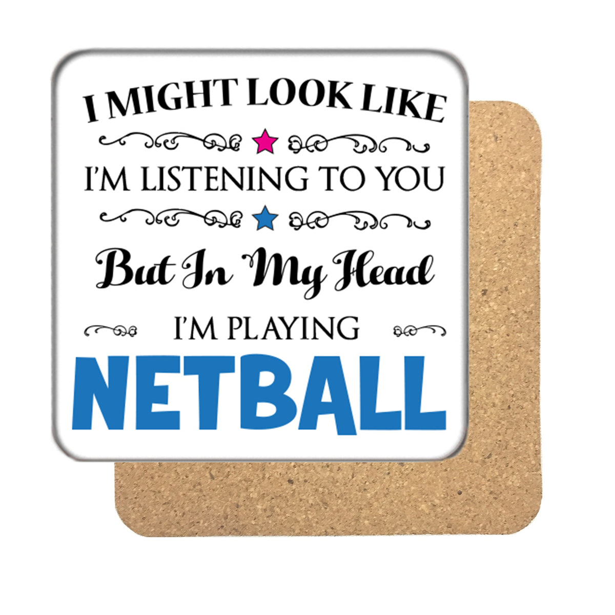 I may look like I'm listening to you but... (Netball) Drinks Coaster – I may look like I'm listening to you but... Netball Drinks Coaster