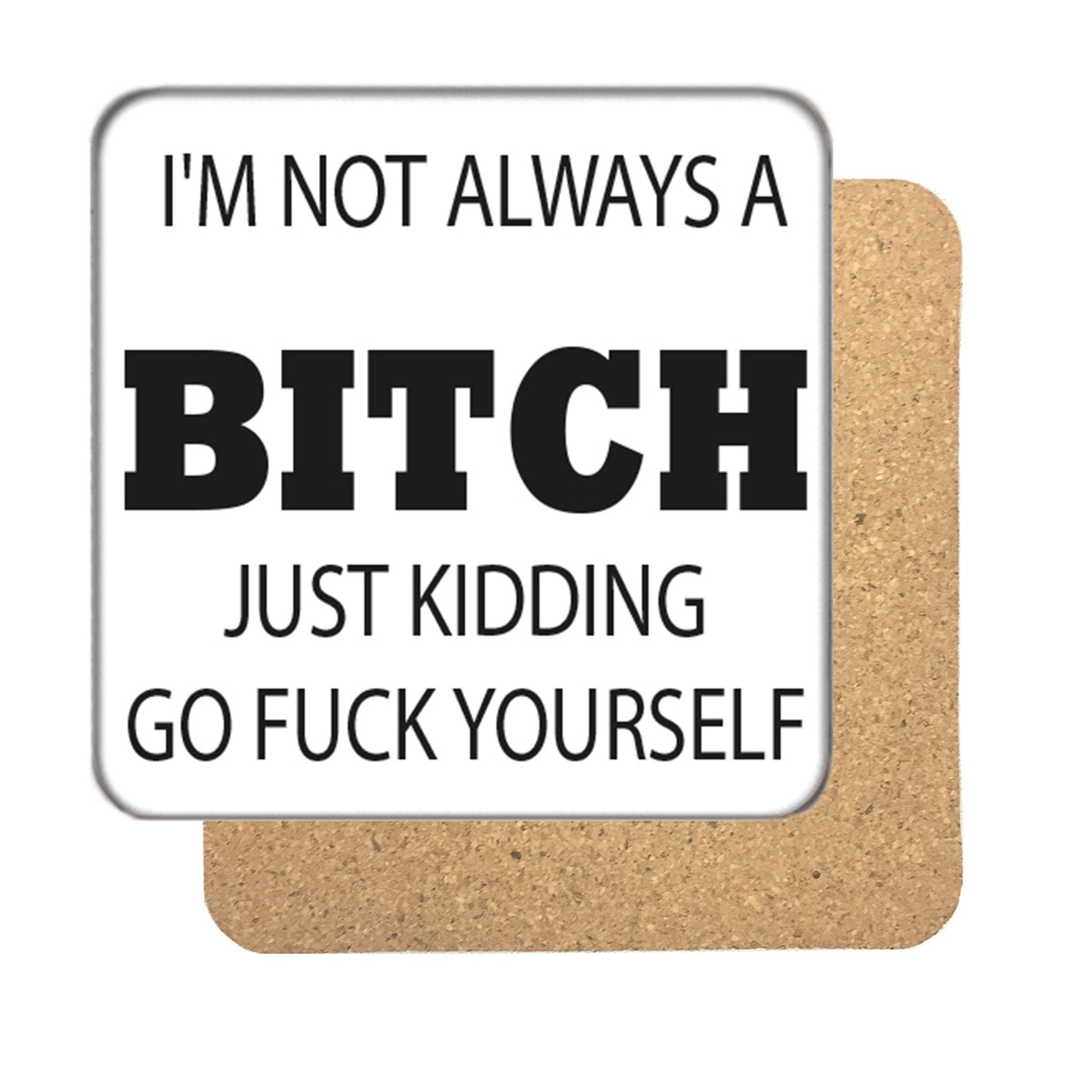I'm not always a Bitch Drinks Coaster