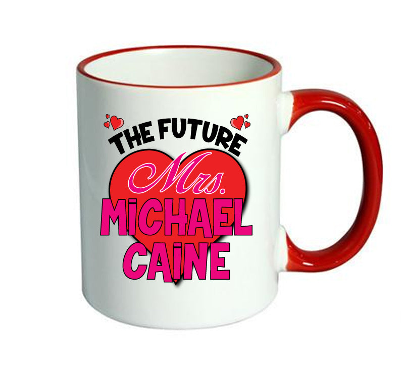 RED MUG - The Future Mrs MICHAEL CAINE mug - Celebrity Mug