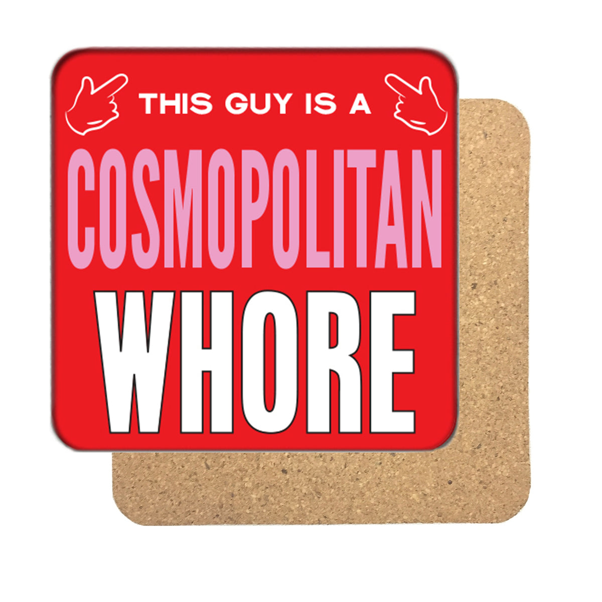 Cosmopolitan Whore (Guy) Drinks Coaster – Cosmopolitan Whore Drinks Coaster