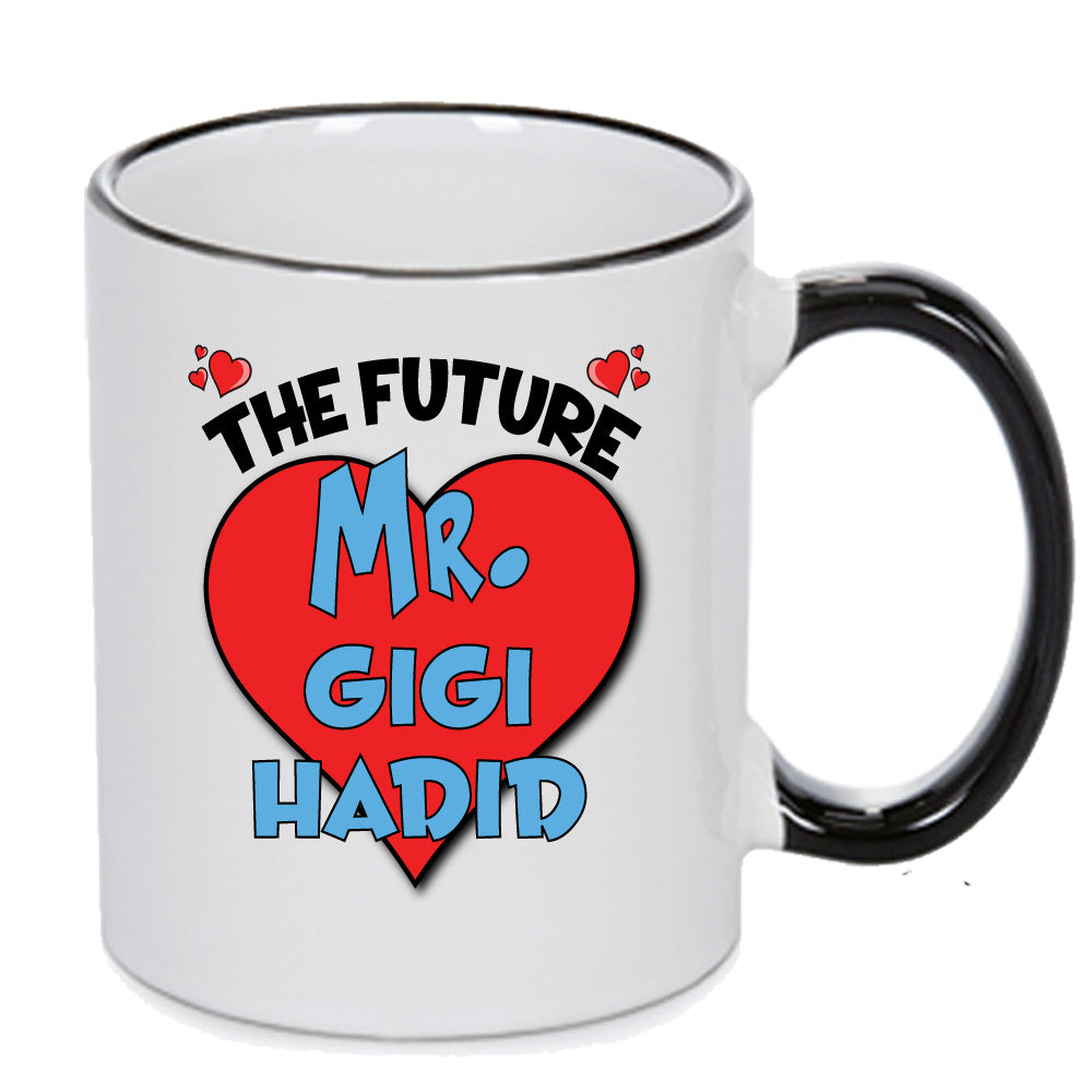 The Future Mr. Gigi Hadid Mug - Celebrity Mug