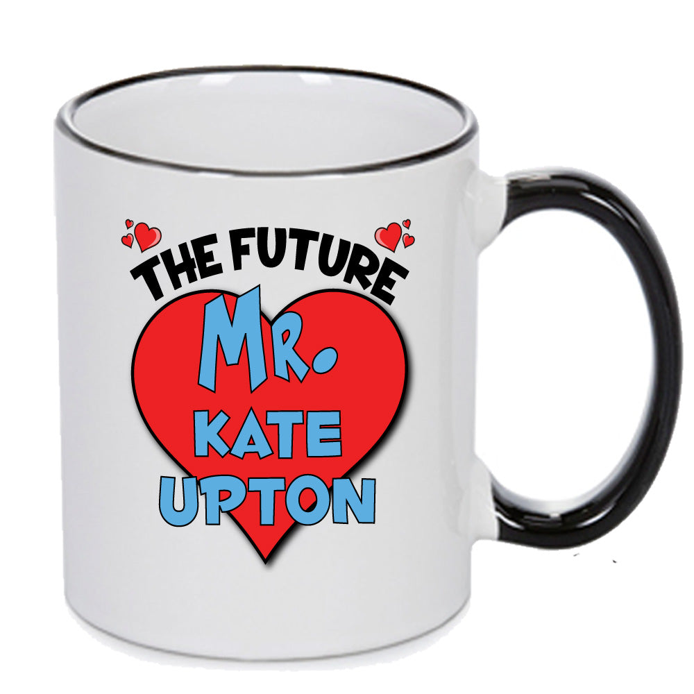 The Future Mr. Kate Upton Mug - Celebrity Mug – The Future Mr. Kate Upton Mug