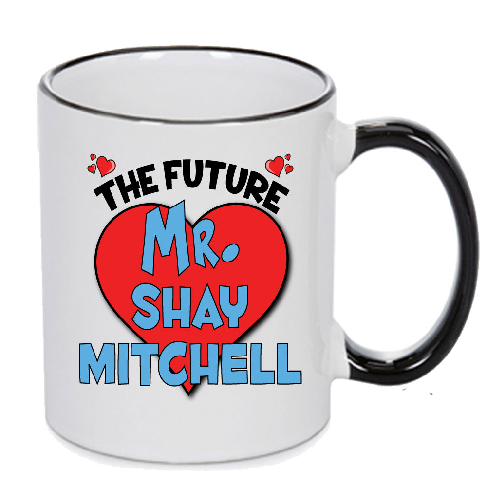 The Future Mr. Shay Mitchell Mug - Celebrity Mug – The Future Mr. Shay Mitchell Mug