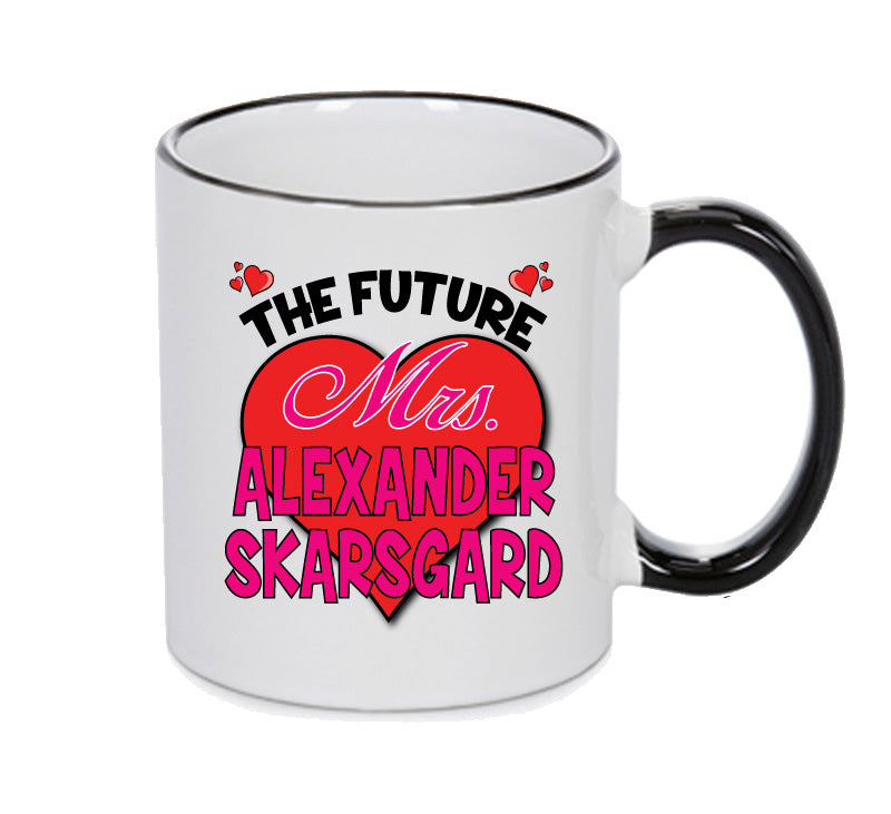 BLACK MUG - The Future Mrs ALEXANDER SKARSGARD mug - Celebrity Mug