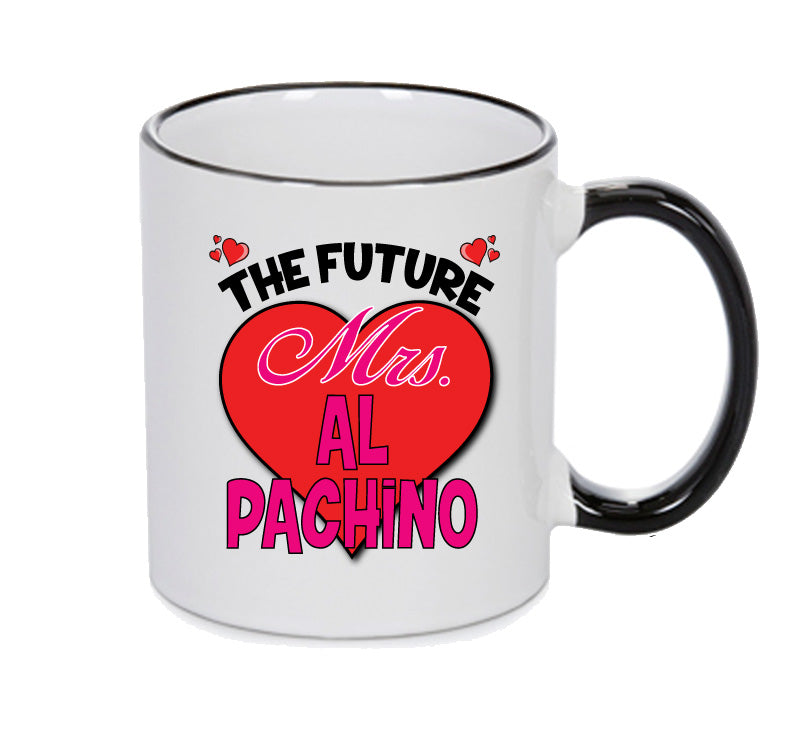 BLACK MUG - The Future Mrs AL PACHINO mug - Celebrity Mug