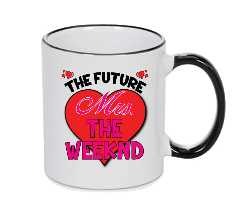 BLACK MUG - The Future Mrs THE WEEKND mug - Celebrity Mug