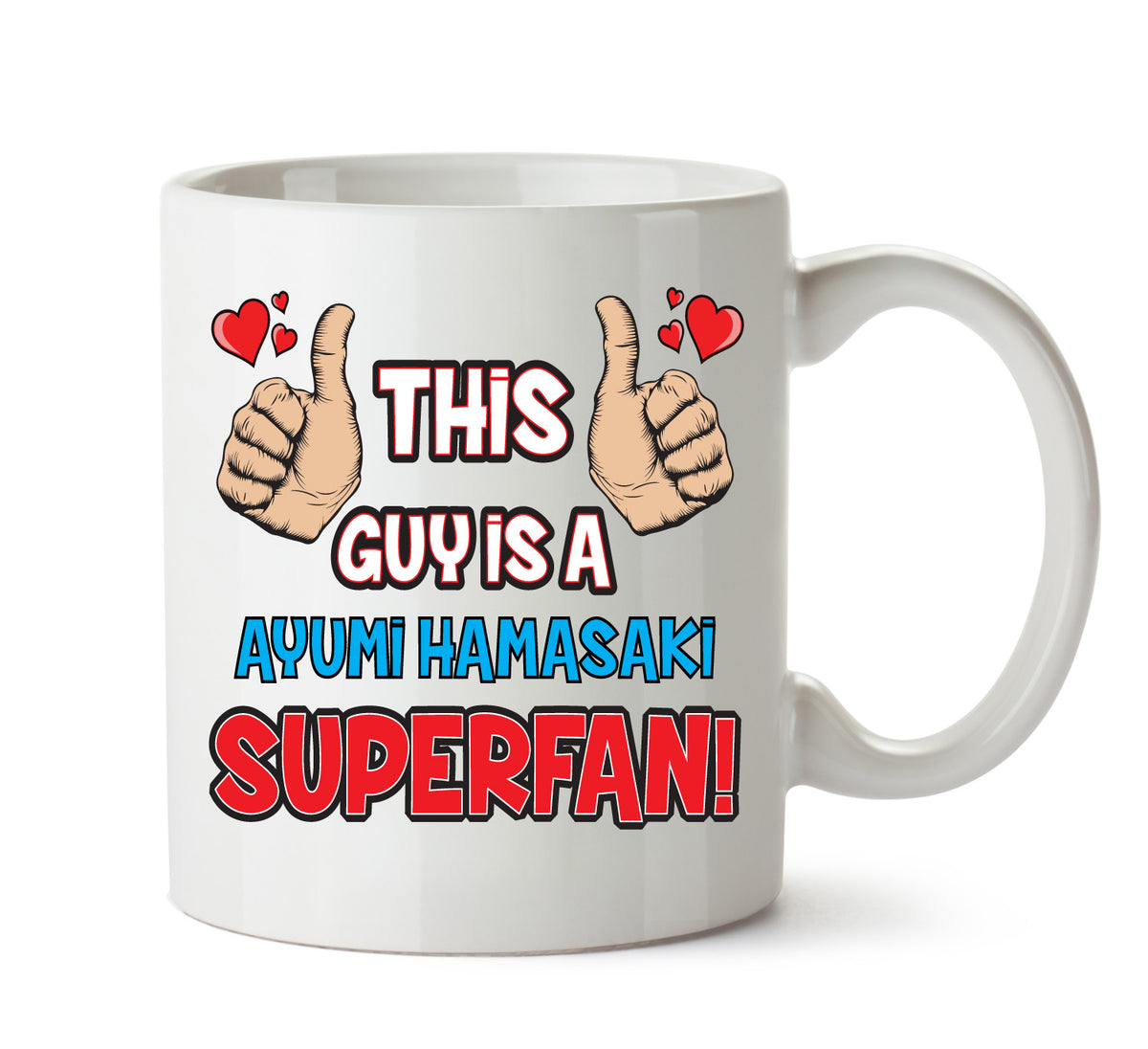 This Guy is a Ayumi Hamasaki SUPERFAN Printed Mug – This Guy Is An Ayumi Hamasaki Superfan mug – 11oz ceramic slogan mug