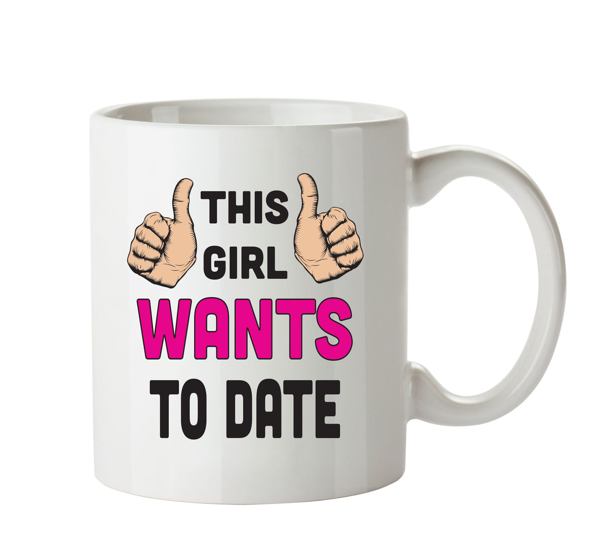 This Girl Wants To Date Printed Office Mug – printed mug product image 1