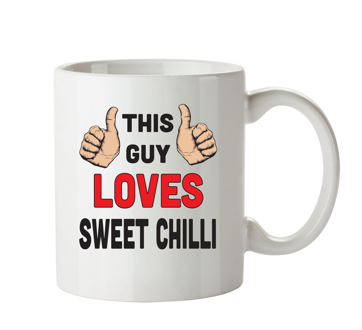 This Guy Loves Sweet Chilli Personalised ADULT OFFICE MUG β This Guy Loves Sweet Chilli mug β 11oz ceramic slogan mug