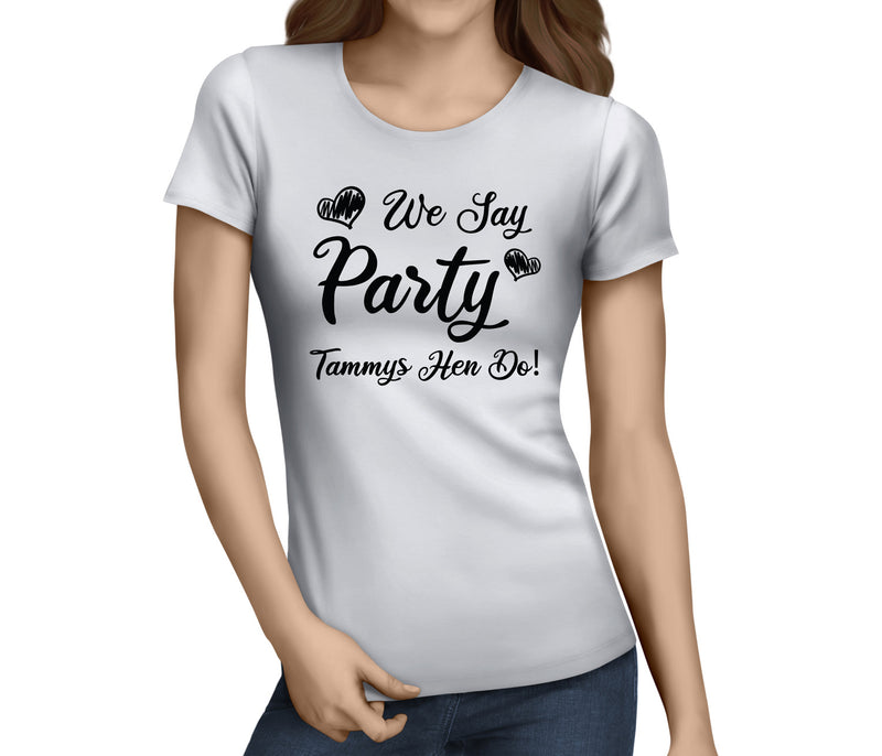 We Say Party Black Hen T-Shirt - Any Name - Party Tee