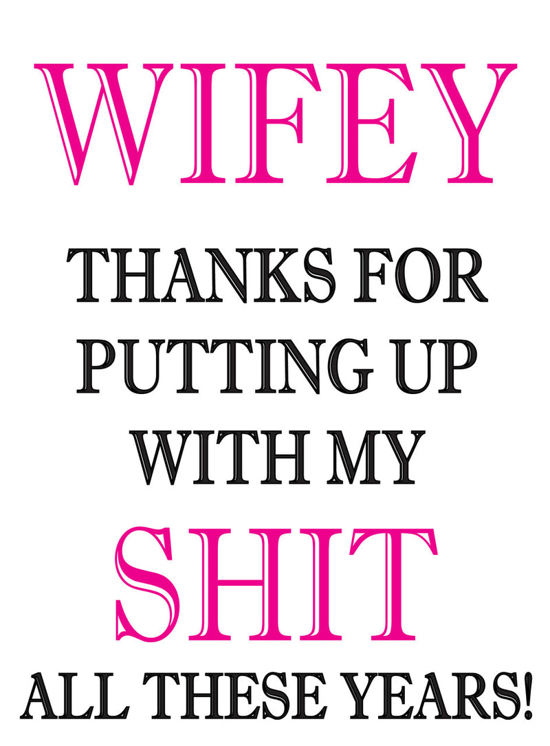 WIFEY THANKS FOR PUTTING UP WITH MY SHIT ALL THESE YEARS! RUDE NAUGHTY INSPIRED Adult Personalised Birthday Card