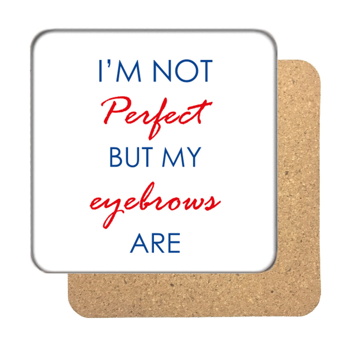 I'm not Perfect Drinks Coaster
