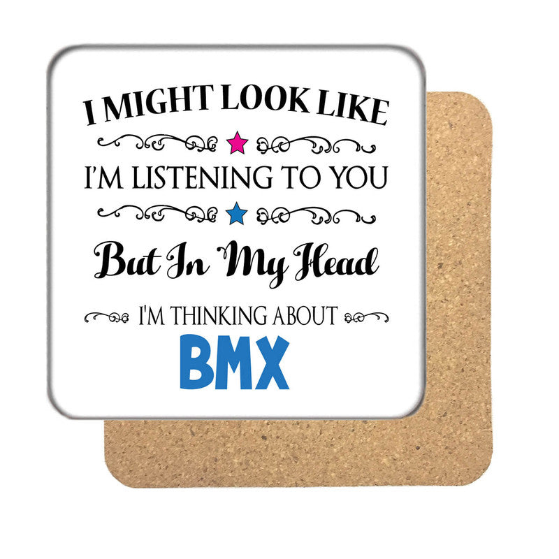 "I Might Look Like I'm Listening, But I'm Mainly Thinking About BMX" Hobby Coaster