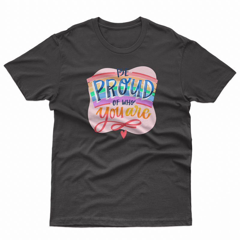 Be Proud Of Who You Are Pride LGBT Gay Lesbian Tee