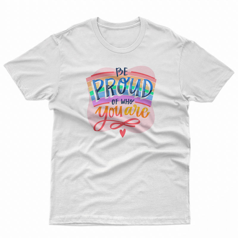 Be Proud Of Who You Are Pride LGBT Gay Lesbian Tee