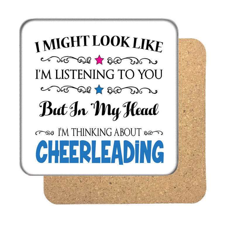 "I Might Look Like I'm Listening, But I'm Mainly Thinking About CHEERLEADING" Hobby Coaster