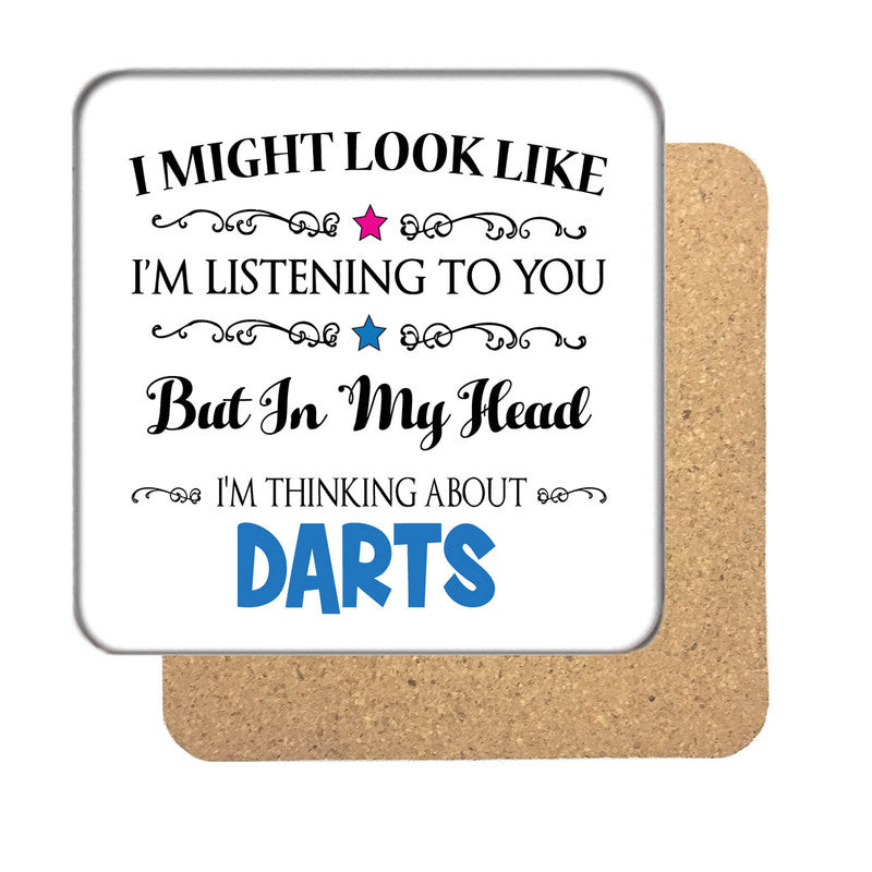 "I Might Look Like I'm Listening, But I'm Mainly Thinking About DARTS" Hobby Coaster