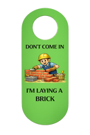 Funny Don’t Come In Door Hanger Sign – “I’m Laying a Brick” Novelty Bathroom Door Sign – Humorous Do Not Disturb Door Handle Sign for Home, Dorm Room, Gag Gift, Pack of 4