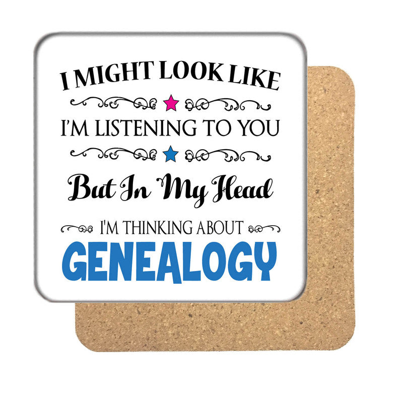 "I Might Look Like I'm Listening, But I'm Mainly Thinking About GENEALOGY" Hobby Coaster – "I Might Look Like I'm Listening, But I'm Mainly Thinking About GENEALOGY"