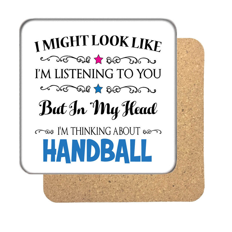 "I Might Look Like I'm Listening, But I'm Mainly Thinking About HANDBALL" Hobby Coaster – "I Might Look Like I'm Listening, But I'm Mainly Thinking About HANDBALL" Hobby