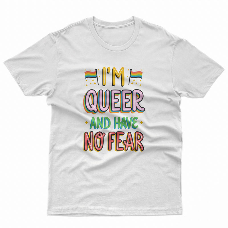 I Am Queer And Have No Fear Pride LGBT Gay Lesbian Tee
