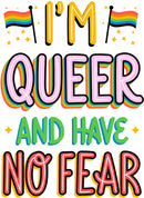 I am queer and have no fear Pride LGBT Gay Lesbian Tee