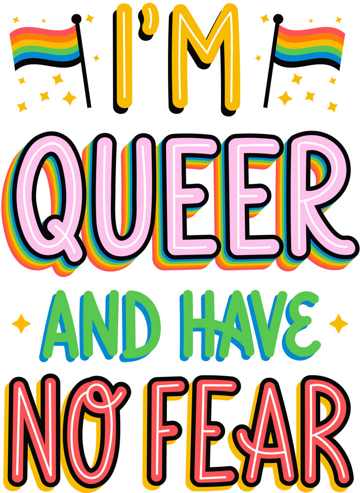 I am queer and have no fear Pride LGBT Gay Lesbian Tee