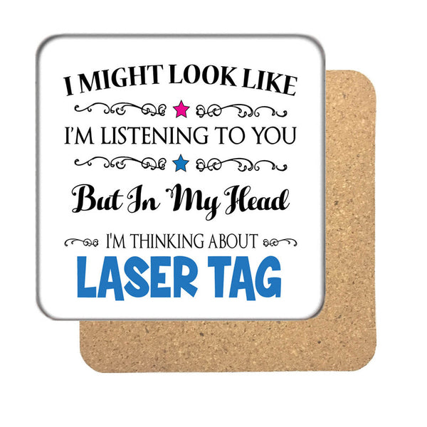 "i Might Look Like I'm Listening, But I'm Mainly Thinking About Laser Tag"