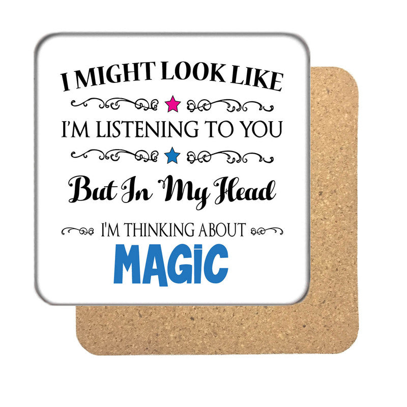 "I Might Look Like I'm Listening, But I'm Mainly Thinking About MAGIC" Hobby Coaster – "I Might Look Like I'm Listening, But I'm Mainly Thinking About MAGIC" Hobby