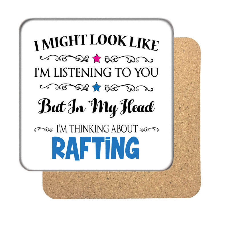 "I Might Look Like I'm Listening, But I'm Mainly Thinking About RAFTING" Hobby Coaster