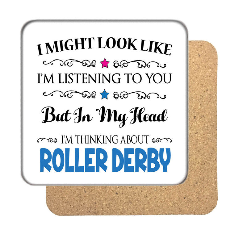 "I Might Look Like I'm Listening, But I'm Mainly Thinking About ROLLER DERBY" Hobby Coaster