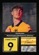 Strand Larsen Printed Signed Poster – Wolverhampton Wanderers FC & Norway Striker Tribute Wall Art with Jersey & Bio Plaque – Premier League Football Memorabilia for Fans & Collectors